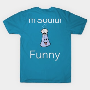 I’m Sodium Funny T-Shirt